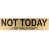 imageExcelMark Not Today Just Walk Away Desk Plate  2quot x 8quot Novelty Name Plate  Gold Name Plate with Black Desk Holder