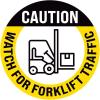 Caution Watch for Forklift Traffic